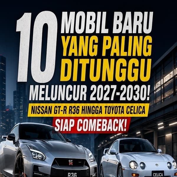 10 Mobil Baru yang Paling Ditunggu Rilis, Nissan GT-R R36 hingga Toyota Celica Siap Comeback!