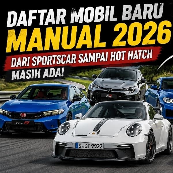 Daftar Mobil Baru 2026 Kopling Alias Manual, Daily Car Sport Car Sampai SUV Ada!