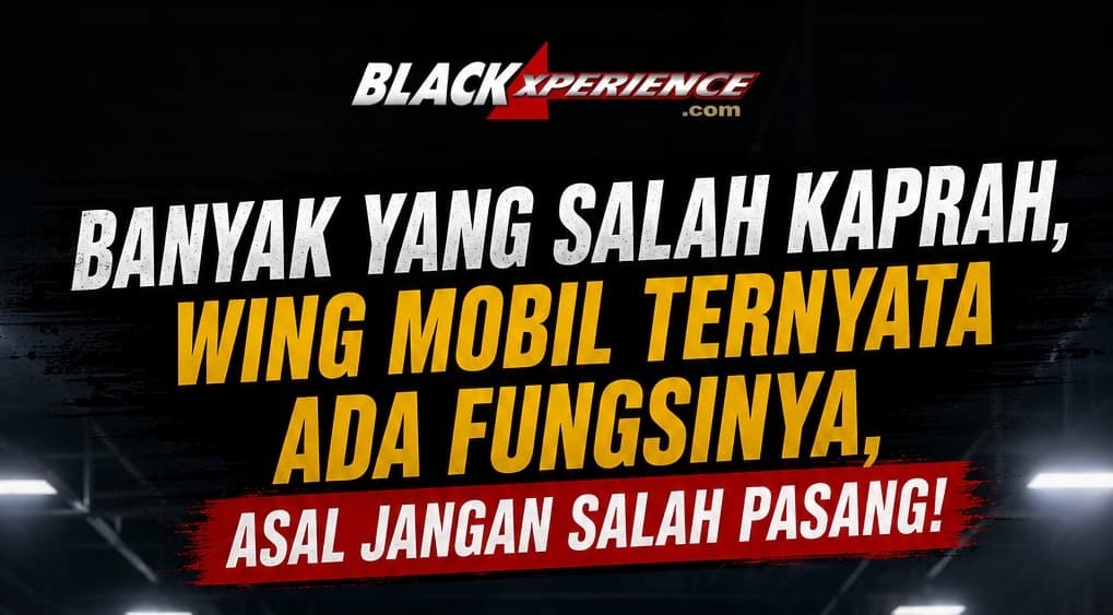 Banyak yang Salah Kaprah, Ini Fungsi Sebenarnya Spoiler dan Wing Mobil